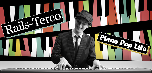 Rails-Tereo 『Piano Pop Life』 インタビュー