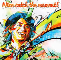 ナオト・インティライミ『Nice catch the moment！』