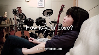 LOVE PSYCHEDELICO - 『How is your Love?』 LIVE&NEW ALBUM Trailer