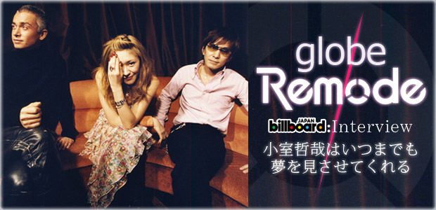 Globe 小室哲哉 Remode 1 インタビュー Special Billboard Japan