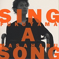 福山雅治「 ＳＩＮＧ　Ａ　ＳＯＮＧ」