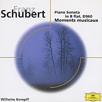ヴィルヘルム・ケンプ「 シューベルト：ピアノ・ソナタ第２１番／楽興の時」