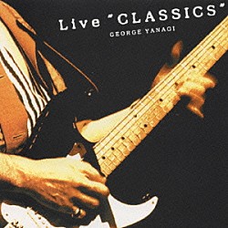 柳ジョージ「Ｌｉｖｅ　　ＣＬＡＳＳＩＣＳ」