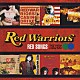 ＲＥＤ　ＷＡＲＲＩＯＲＳ「ＲＥＤ　ＳＯＮＳ」