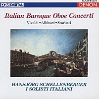 シェレンベルガー／イタリア合奏団「 イタリア・バロック・オーボエ協奏曲集－Ⅱ」
