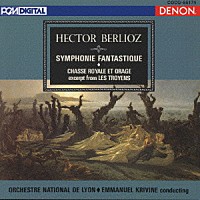 エマニュエル・クリヴィヌ「 ベルリオーズ：幻想交響曲」