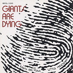 ＬＩＴＴＬＥ　ＣＲＥＡＴＵＲＥＳ「ＧＩＡＮＴＳ　ＡＲＥ　ＤＹＩＮＧ」