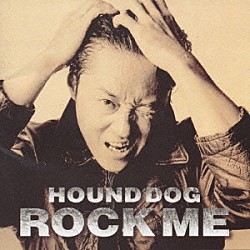 ＨＯＵＮＤ　ＤＯＧ「ＲＯＣＫ　ＭＥ」