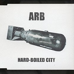 ＡＲＢ「ＨＡＲＤ－ＢＯＩＬＥＤ　ＣＩＴＹ」