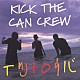 ＫＩＣＫ　ＴＨＥ　ＣＡＮ　ＣＲＥＷ「イツナロウバ」