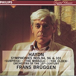 フランス・ブリュッヘン １８世紀オーケストラ「ハイドン：交響曲第９４番「驚愕」／９６番「奇蹟」／１０１番「」
