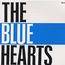 ザ・ブルーハーツ「ＴＨＥ　ＢＬＵＥ　ＨＥＡＲＴＳ」