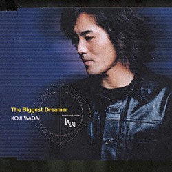 和田光司「Ｔｈｅ　Ｂｉｇｇｅｓｔ　Ｄｒｅａｍｅｒ」