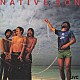 ＮＡＴＩＶＥ　ＳＯＮ「ネイティブ・サン」