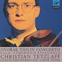 クリスティアン・テツラフ「 ドヴォルザーク：ヴァイオリン協奏曲／ラロ：スペイン交響曲」