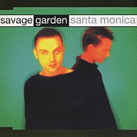 サヴェージ・ガーデン「 サンタ・モニカ」