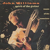 ジョン・ウィリアムス「 スピリット・オヴ・ザ・ギター」