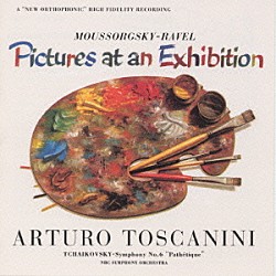 アルトゥーロ・トスカニーニ ＮＢＣ交響楽団「交響曲第６番「悲愴」＆組曲「展覧会の絵」」