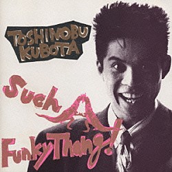 久保田利伸「Ｓｕｃｈ　Ａ　Ｆｕｎｋｙ　Ｔｈａｎｇ！」