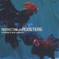 （オムニバス）「 ＲＥＳＰＥＣＴＡＢＬＥ　ＲＯＯＳＴＥＲＳ」