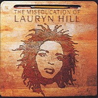 ローリン・ヒル「 Ｍｉｓｅｄｕｃａｔｉｏｎ～ミスエデュケーション」