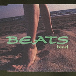 ｂｉｒｄ「ＢＥＡＴＳ」