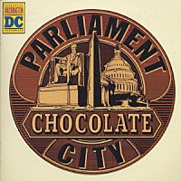 パーラメント「 チョコレ－ト・シティ」