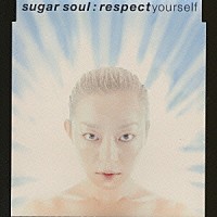 ｓｕｇａｒ　ｓｏｕｌ「 ｒｅｓｐｅｃｔｙｏｕｒｓｅｌｆ」