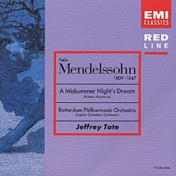ジェフリー・テイト ロッテルダム・フィルハーモニー管弦楽団「メンデルスゾーン：劇音楽「真夏の夜の夢」」