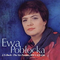 エヴァ・ポブウォツカ「 Ｊ．Ｓ．バッハ：パルティータ（全曲）」