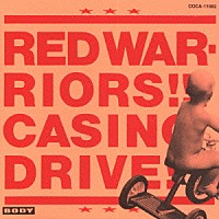 ＲＥＤ　ＷＡＲＲＩＯＲＳ「 ＣＡＳＩＮＯ　ＤＲＩＶＥ」