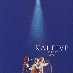 ＫＡＩ　ＦＩＶＥ「ヒストリー・ライヴ」