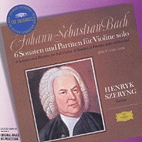 ヘンリク・シェリング「 Ｊ．Ｓ．バッハ：無伴奏ヴァイオリン・ソナタとパルティータ（全６曲）」