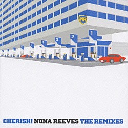 ＮＯＮＡ　ＲＥＥＶＥＳ「ＣＨＥＲＩＳＨ！　ＮＯＮＡ　ＲＥＥＶＥＳ　ＴＨＥ　ＲＥＭＩＸＥＳ」