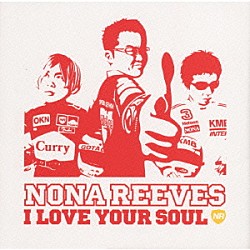 ＮＯＮＡ　ＲＥＥＶＥＳ「Ｉ　ＬＯＶＥ　ＹＯＵＲ　ＳＯＵＬ」