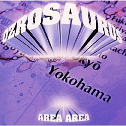 ＯＺＲＯＳＡＵＲＵＳ「ＡＲＥＡ　ＡＲＥＡ」