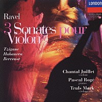 シャンタル・ジュイエ　他「 ラヴェル：ヴァイオリンとピアノのための作品全集」