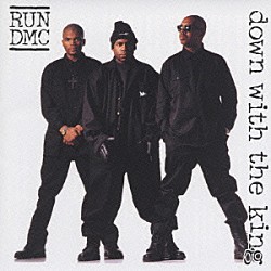 ＲＵＮ　ＤＭＣ「ＤＯＷＮ　ＷＩＴＨ　ＴＨＥ　ＫＩＮＧ」