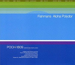 フィッシュマンズ「Ａｌｏｈａ　Ｐｏｌｙｄｏｒ」