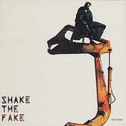 氷室京介「ＳＨＡＫＥ　ＴＨＥ　ＦＡＫＥ」