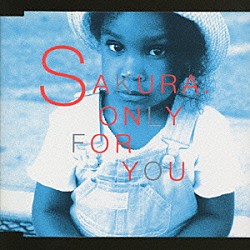 ＳＡＫＵＲＡ「ＯＮＬＹ　ＦＯＲ　ＹＯＵ」