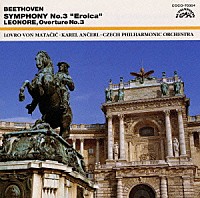 ロヴロ・フォン・マタチッチ カレル・アンチェル チェコ・フィルハーモニー管弦楽団「 ベートーヴェン：交響曲第３番「英雄」《ザ・クラシック　１２００－（４）》」