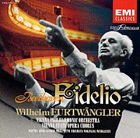 ヴィルヘルム・フルトヴェングラー「 ベートーヴェン：歌劇「フィデリオ」全曲《永遠のフルトヴェングラー大全集》」