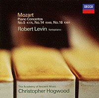 ロバート・レヴィン「 モーツァルト：ピアノ協奏曲第５・１６・１４番」