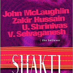 ジョン・マクラフリン ザキール・フセイン シュリニヴァス Ｖ．セルヴァガネッシュ「ザ・ビリーヴァー」