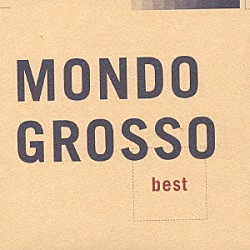 ＭＯＮＤＯ　ＧＲＯＳＳＯ「モンド・グロッソ　ベスト」