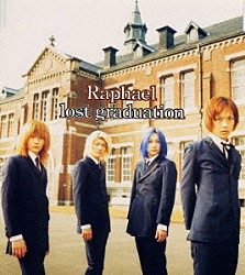 Ｒａｐｈａｅｌ「ｌｏｓｔ　ｇｒａｄｕａｔｉｏｎ」