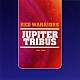 ＲＥＤ　ＷＡＲＲＩＯＲＳ「ＪＵＰＩＴＥＲ　ＴＲＩＢＵＳ」