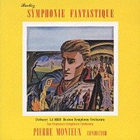 ピエール・モントゥー「 ベルリオーズ：幻想交響曲（１９５０年録音）＆ドビュッシー：交響詩「海」」