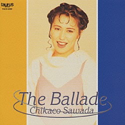 沢田知可子「Ｔｈｅ　Ｂａｌｌａｄｅ」